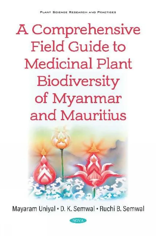A Comprehensive Field Guide to Medicinal Plant Biodiversity of Myanmar and Mauritius (Plant Science Research and Practices)