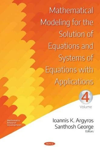 Mathematical Modeling for the Solution of Equations and Systems of Equations with Applications. Volume IV (Theoretical and Applied Mathematics)