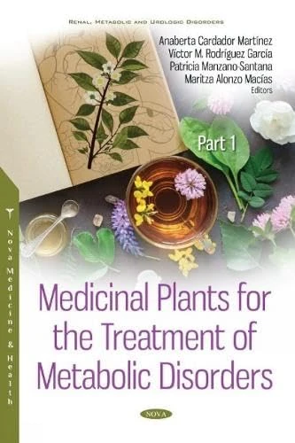 Medicinal Plants for the Treatment of Metabolic Disorders: Part 1 (Renal, Metabolic and Urologic Disorders)