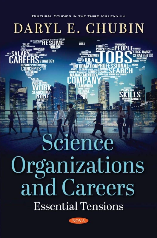 Science Organizations and Careers: Essential Tensions (Cultural Studies in the Third Millennium)