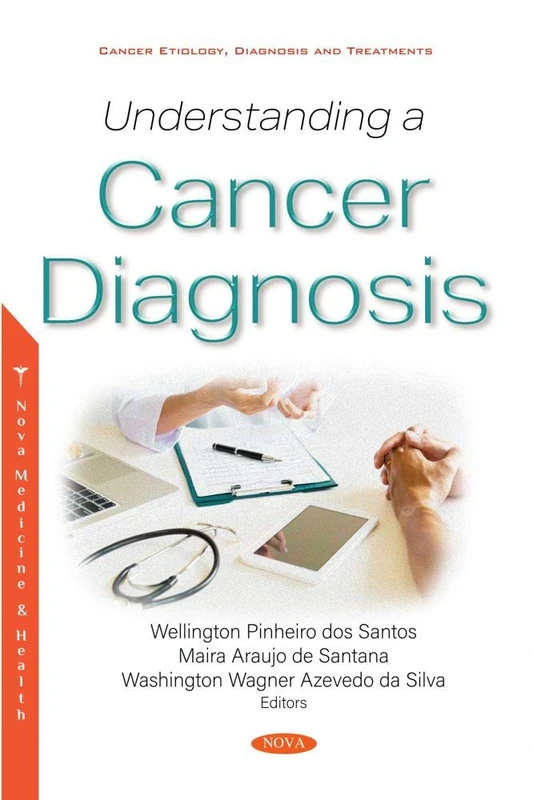 Understanding a Cancer Diagnosis (Cancer Etiology, Diagnosis and Treatments)