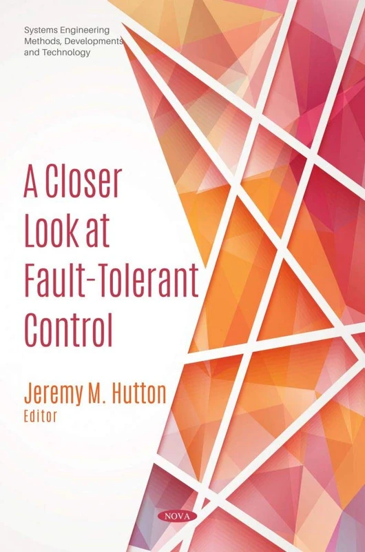 A Closer Look at Fault-Tolerant Control (Systems Engineering Methods, Developments and Technology)