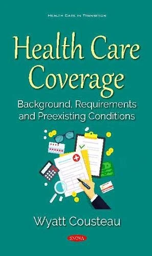 Health Care Coverage: Background, Requirements and Preexisting Conditions (Health Care in Transition)
