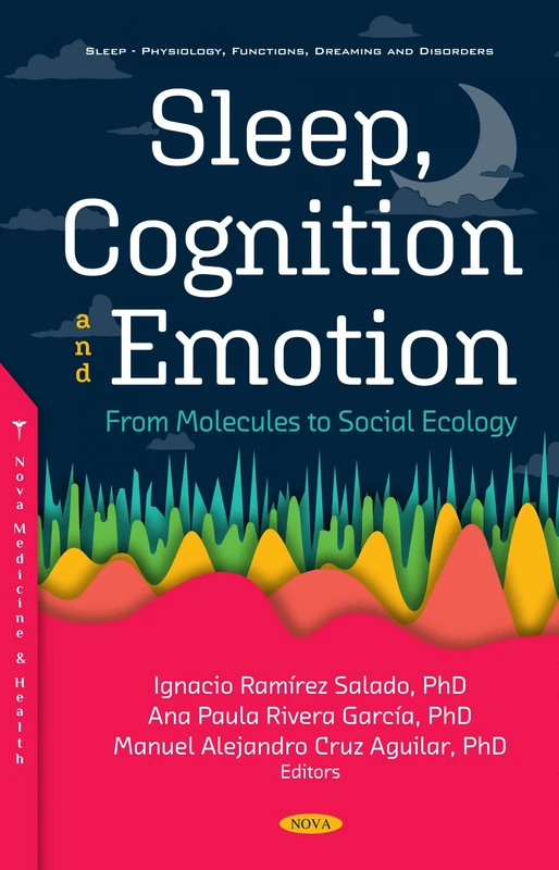 Sleep, Cognition and Emotion: From Molecules to Social Ecology (Sleep - Physiology, Functions, Dreaming and Disorders)