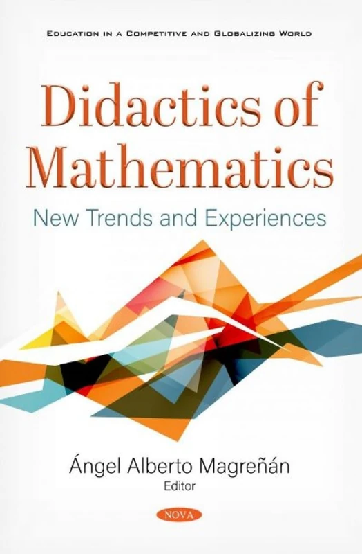 Didactics of Mathematics: New Trends and Experiences (Education in a Competitive and Globalizing World)