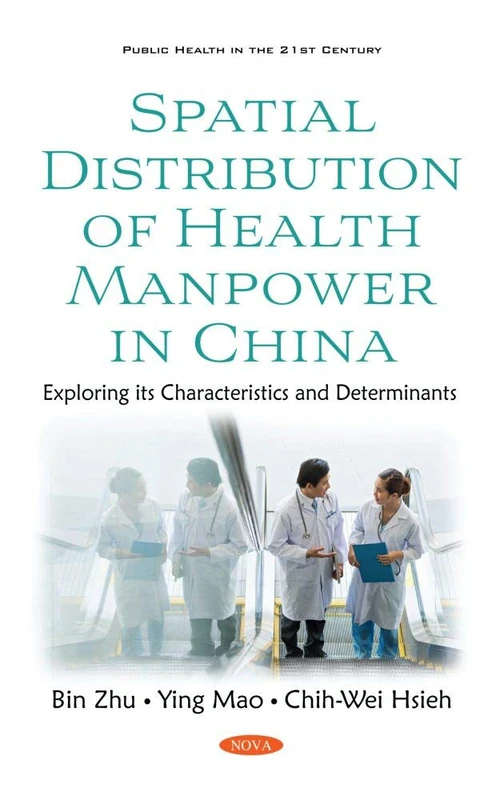Spatial Distribution of Health Manpower in China: Exploring its Characteristics and Determinants (Public Health in the 21st Century)