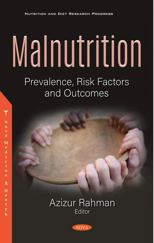 Malnutrition: Prevalence, Risk Factors and Outcomes (Nutrition and Diet Research Progress)