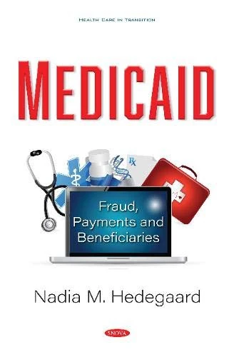 Medicaid: Fraud, Payments and Beneficiaries (Health Care in Transition)