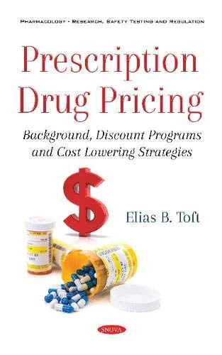 Prescription Drug Pricing: Background, Discount Programs and Cost Lowering Strategies (Pharmacology - Research, Safety Testing and Regulation)