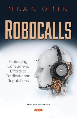 Robocalls: Protecting Consumers, Efforts to Eradicate and Regulations (Laws and Legislation) - Image 1