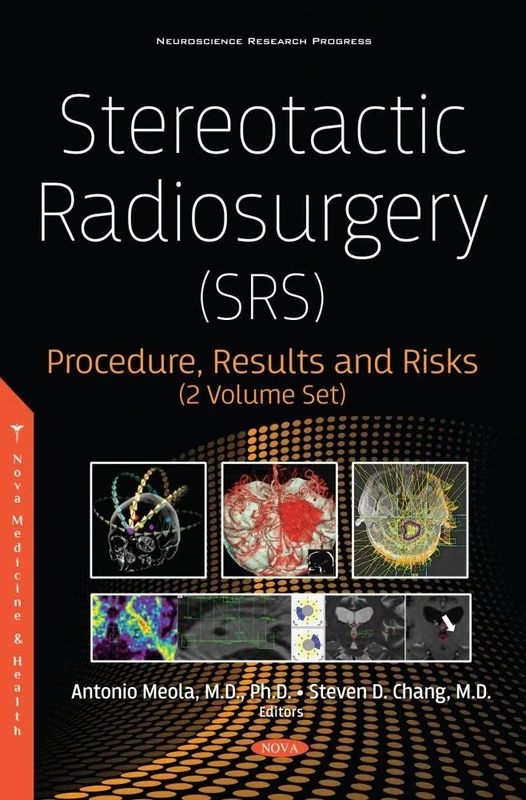 Stereotactic Radiosurgery (SRS): Procedure, Results and Risks (2 Volume Set) (Radiation Oncology: Clinical, Translational and Laboratory Research)