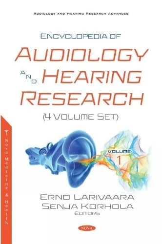 Encyclopedia of Audiology and Hearing Research (4 Volume Set) (Audiology and Hearing Research Advances)