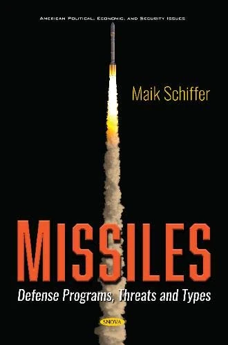 Missiles: Defense Programs, Threats and Types (American Political, Economic, and Security Issues)