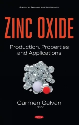 Zinc Oxide: Production, Properties and Applications (Chemistry Research and Applications)