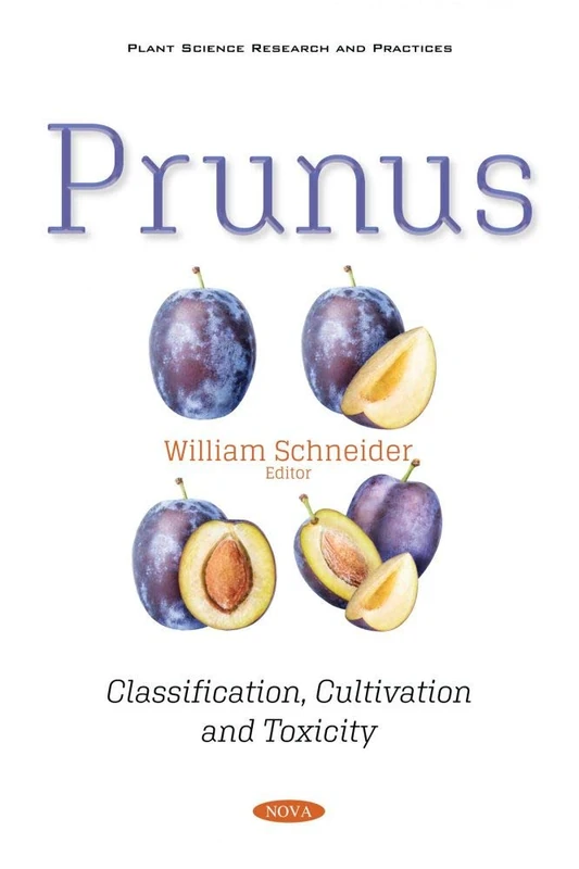 Prunus: Classification, Cultivation and Toxicity (Plant Science Research and Practices)