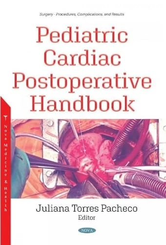 Pediatric Cardiac Postoperative Handbook (Surgery - Procedures, Complications, and Results)