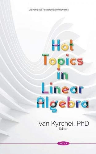 Hot Topics in Linear Algebra (Mathematics Research Developments)