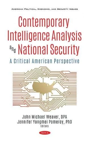 Contemporary Intelligence Analysis and National Security: A Critical American Perspective (American Political, Economic, and Security Issues)