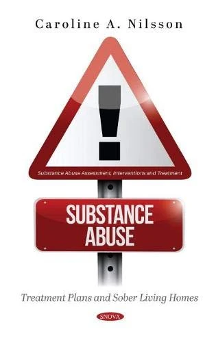 Substance Abuse: Treatment Plans and Sober Living Homes (Substance Abuse Assessment, Interventions and Treatment)