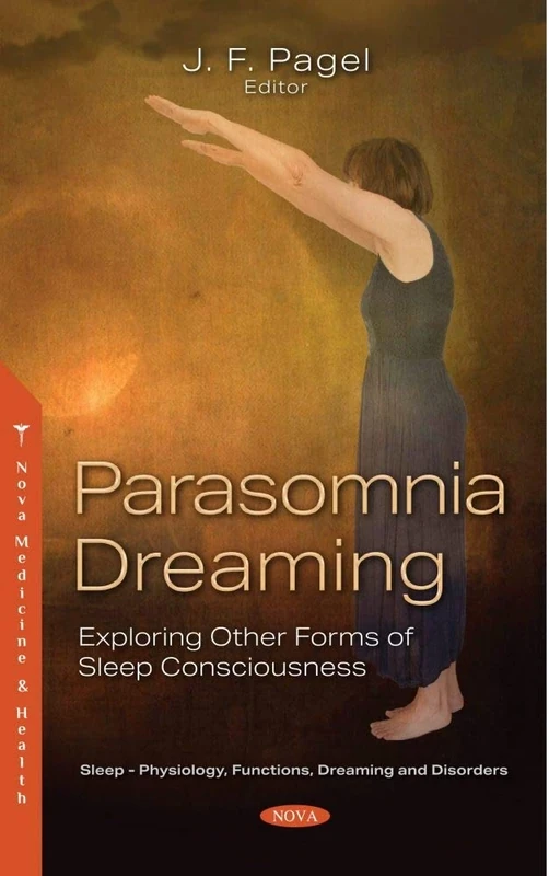 Parasomnia Dreaming: Exploring Other Forms of Sleep Consciousness (Sleep - Physiology, Functions, Dreaming and Disorders)