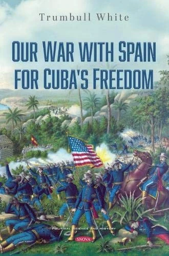 Our War with Spain for Cuba's Freedom (Political Science and History)