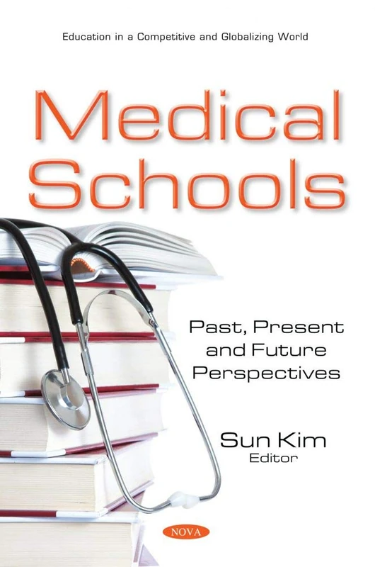 Medical Schools: Past, Present and Future Perspectives (Education in a Competitive and Globalizing World)