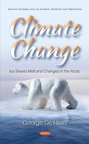 Climate Change: Ice Sheets Melt and Changes in the Arctic (Climate Change and its Causes, Effects and Prediction)