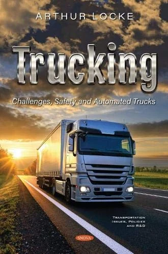 Trucking: Challenges, Safety and Automated Trucks (Transportation Issues, Policies and R&D)