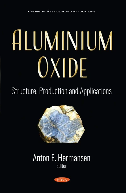 Aluminium Oxide: Structure, Production and Applications (Chemistry Research and Applications)