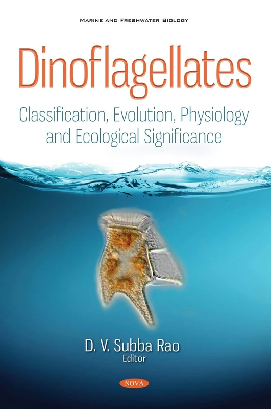 Dinoflagellates: Classification, Evolution, Physiology and Ecological Significance (Marine and Freshwater Biology)