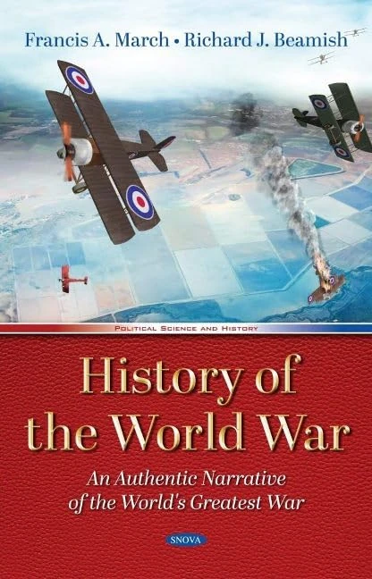 History of the World War: An Authentic Narrative of the World's Greatest War (Political Science and History)