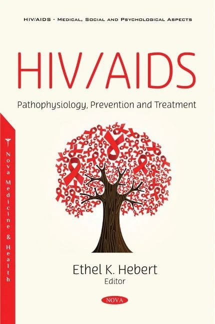 HIV/AIDS: Pathophysiology, Prevention and Treatment (HIV/AIDS - Medical, Social and Psychological Aspects)