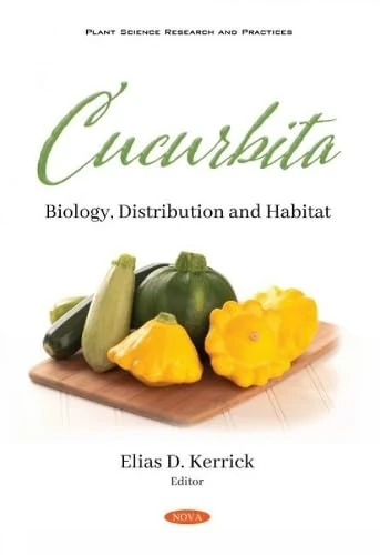 Cucurbita: Biology, Distribution and Habitat (Plant Science Research and Practices)