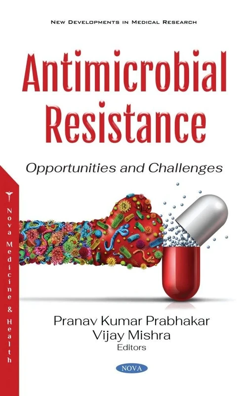 Antimicrobial Resistance: Opportunities and Challenges (New Developments in Medical Research)