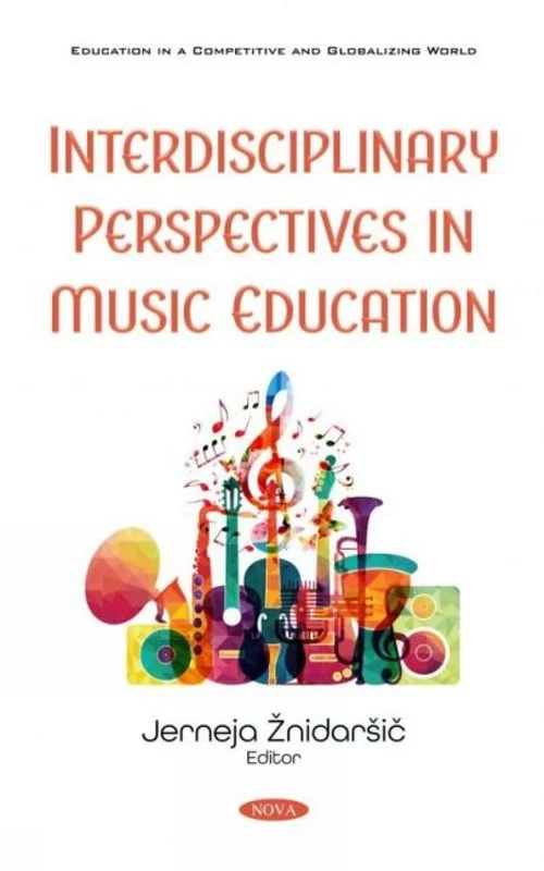 Interdisciplinary Perspectives in Music Education (Education in a Competitive and Globalizing World)