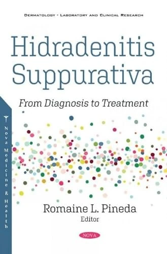 Hidradenitis Suppurativa: From Diagnosis to Treatment (Dermatology - Laboratory and Clinical Research)