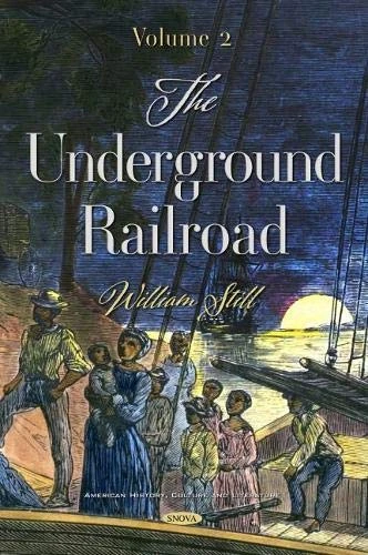 The Underground Railroad: Volume 2 (American History, Culture and Literature)