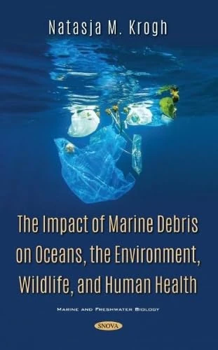 The Impact of Marine Debris on Oceans, the Environment, Wildlife, and Human Health (Marine and Freshwater Biology) - Image 1