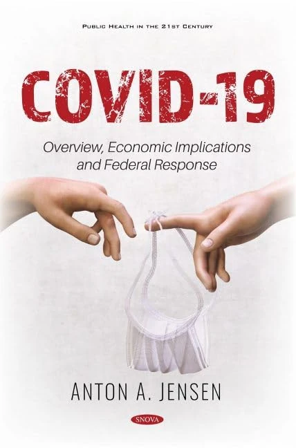COVID-19: Overview, Economic Implications and Federal Response (Public Health in the 21st Century)