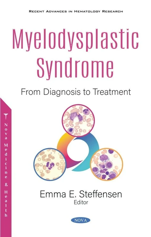 Myelodysplastic Syndrome: From Diagnosis to Treatment (Recent Advances in Hematology Research)