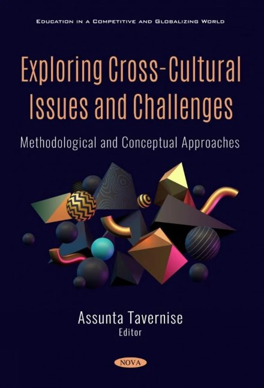 Exploring Cross-Cultural Issues and Challenges: Methodological and Conceptual Approaches (Education in a Competitive and Globalizing World)