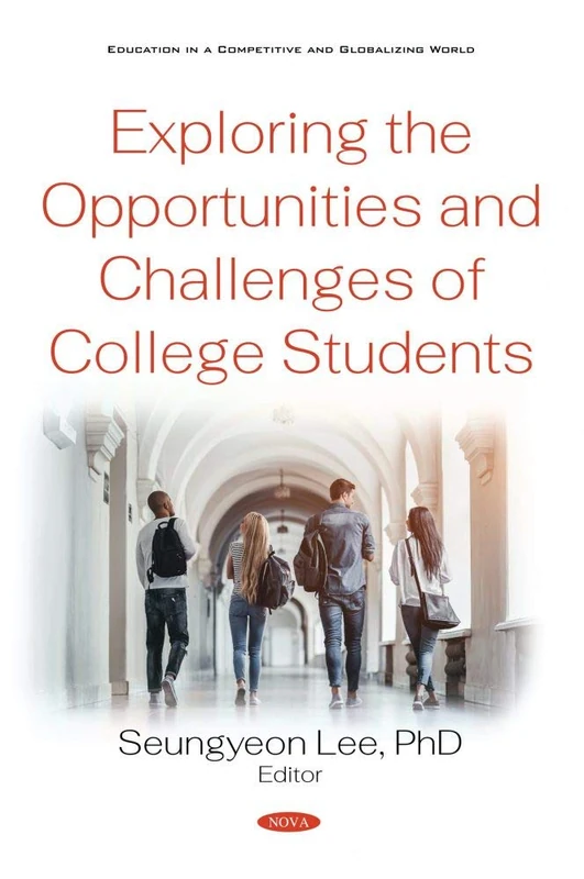 Exploring the Opportunities and Challenges of College Students (Education in a Competitive and Globalizing World)