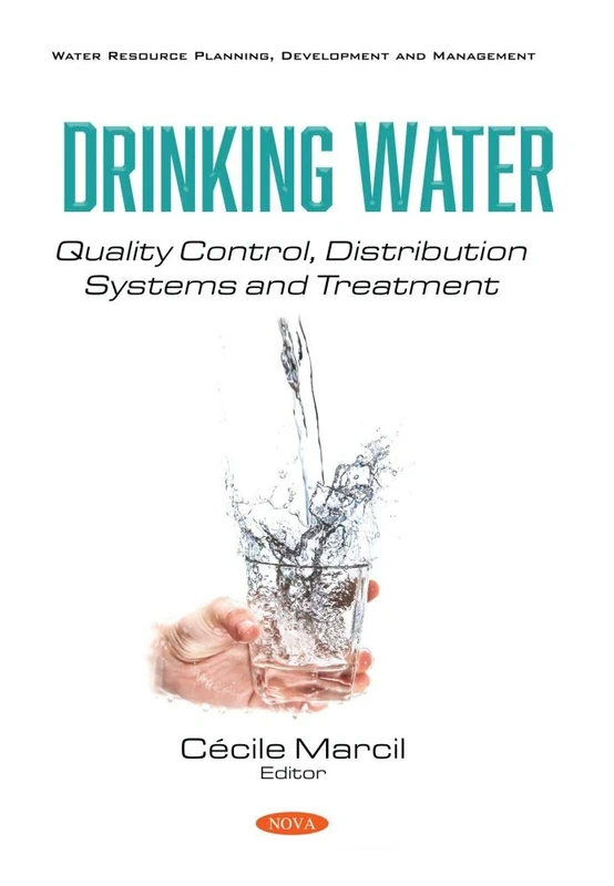 Drinking Water: Quality Control, Distribution Systems and Treatment (Water Resource Planning, Development and Management)