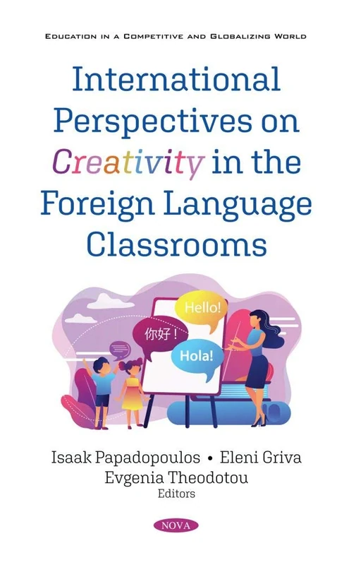 International Perspectives on Creativity in the Foreign Language Classrooms (Education in a Competitive and Globalizing World)