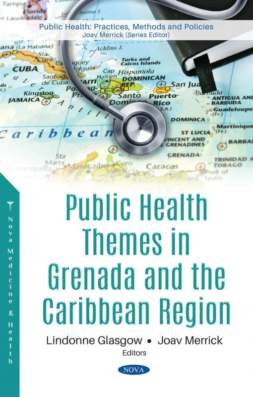 Public Health Themes in Grenada and the Caribbean Region (Public health: Practices, methods and policies)