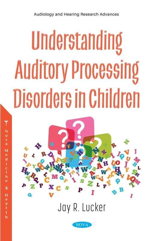 Understanding Auditory Processing Disorders in Children (Audiology and Hearing Research Advances)