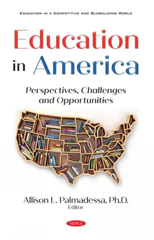Education in America: Perspectives, Challenges and Opportunities (Education in a Competitive and Globalizing World)
