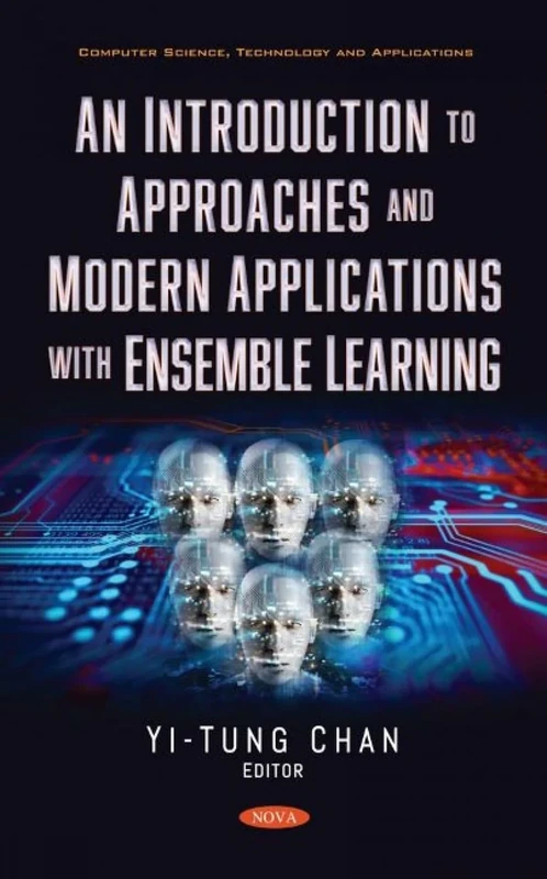 An Introduction to Approaches and Modern Applications with Ensemble Learning (Computer Science, Technology and Applications)