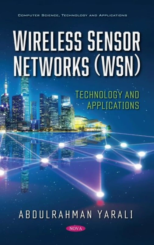 Wireless Sensor Networks (WSN): Technology and Applications (Computer Science, Technology and Applications)