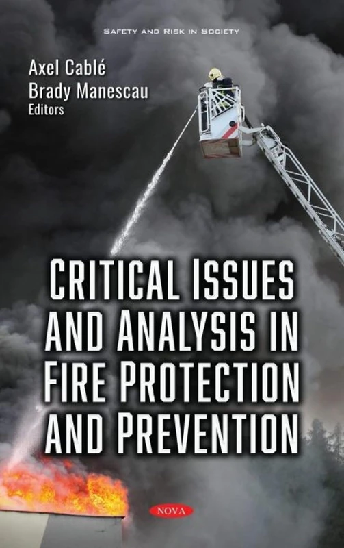 Critical Issues and Analysis in Fire Protection and Prevention (Safety and Risk in Society)